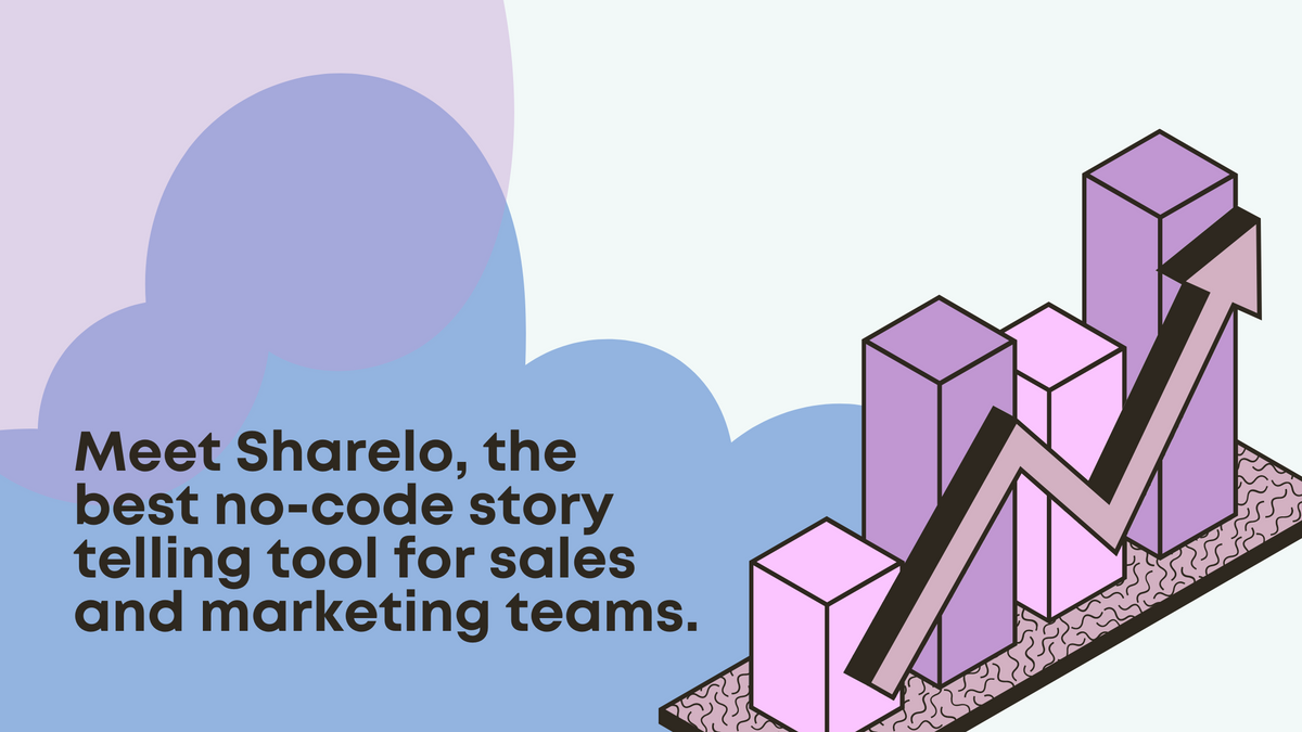 Meet Sharelo, the Best Storytelling Platform for Sales and Marketing Teams